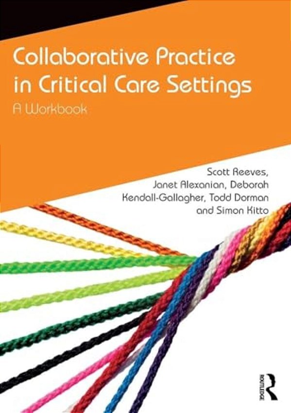 Collaborative Practice In Critical Care Settings: A Workbook-..