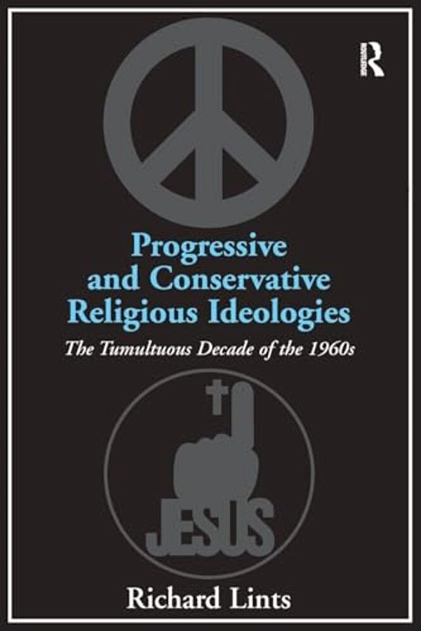 Progressive And Conservative Religious Ideologies: The Tumultuous Decade Of The 1960S-..