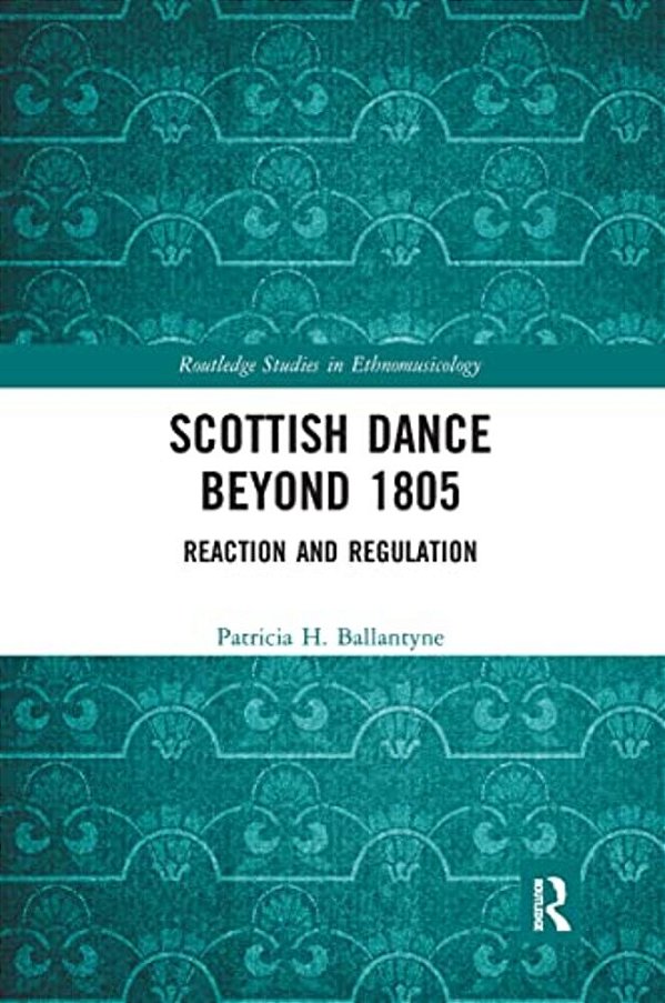 Scottish Dance Beyond 1805: Reaction And Regulation-..