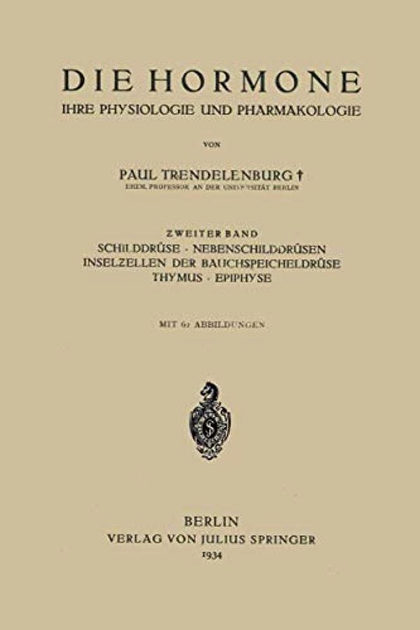 Die Hormone Ihre Physiologie Und Pharmakologie:? Weiter Band Schilddrüse - Nebenschilddrüsen Inselzellen Der Bauchspeicheldrüse Thymus - Epi-..