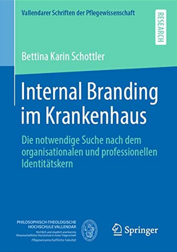 Internal Branding Im Krankenhaus: Die Notwendige Suche Nach Dem Organisationalen Und Professionellen Identitätskern-..