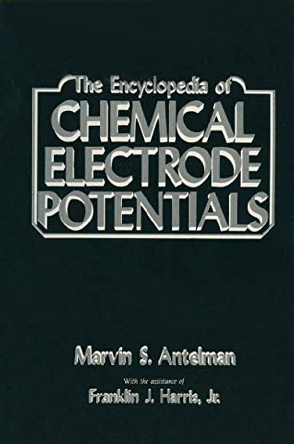 The Encyclopedia Of Chemical Electrode Potentials-..
