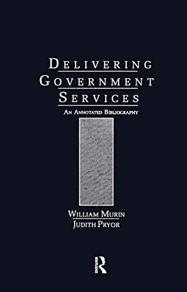 Delivering Government Services: An Annotated Bibliography-..