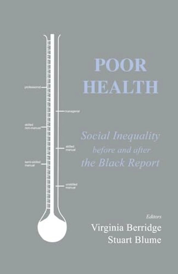 Poor Health: Social Inequality Before And After The Black Report-..