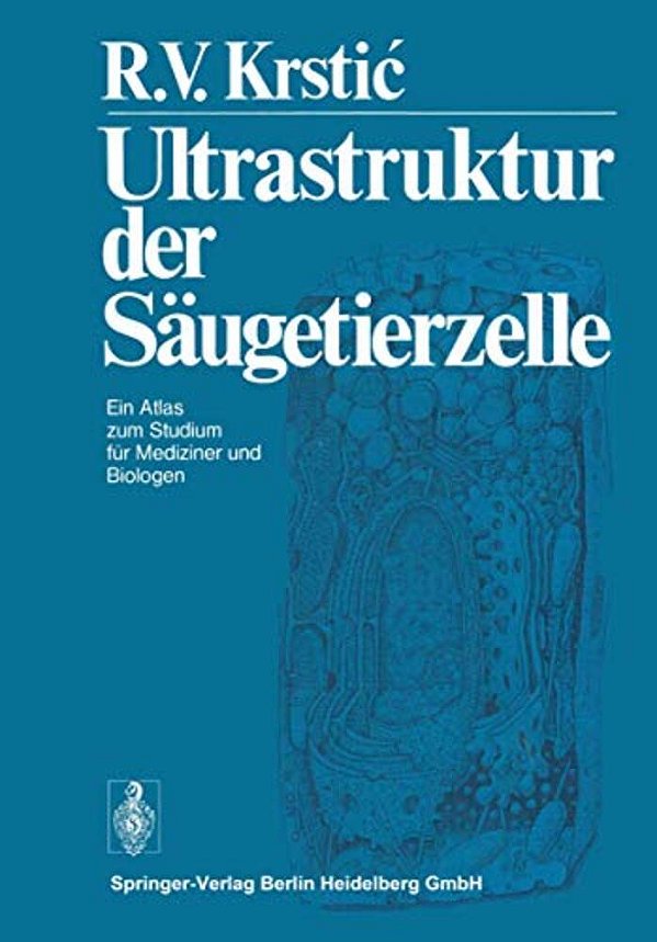 Ultrastruktur Der Säugetierzelle: Ein Atlas Zum Studium Für Mediziner Und Biologen-..
