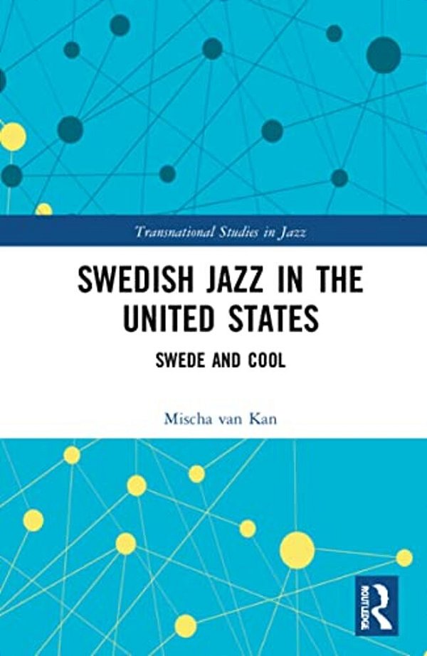 Swedish Jazz In The United States: Swede And Cool-..