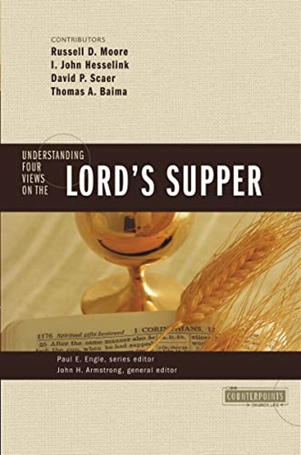 The Understanding Four Views On The Lord's Supper-..