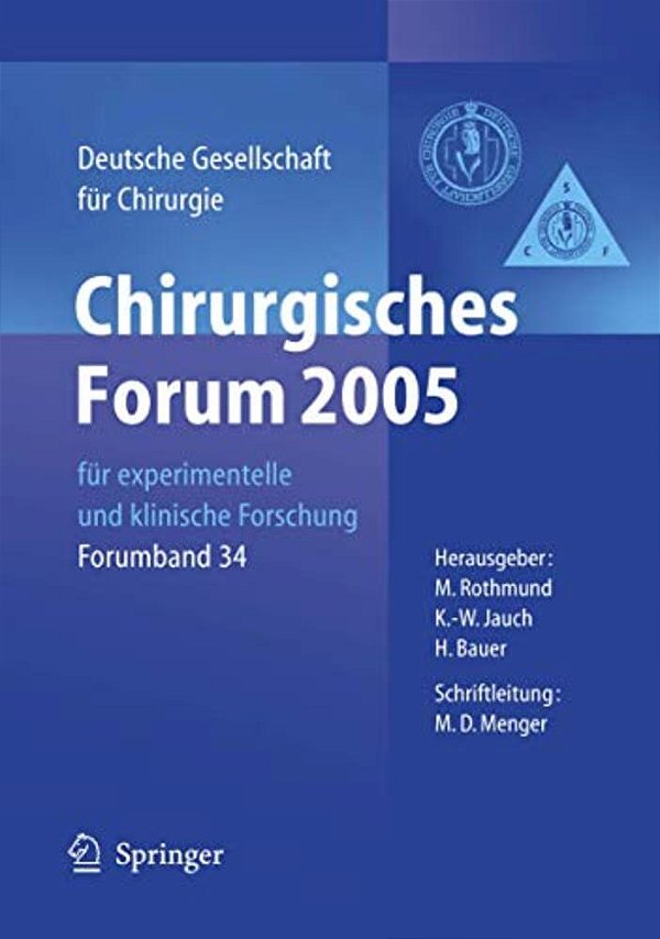 Chirurgisches Forum 2005 Für Experimentelle Und Klinische Forschung: 122. Kongress Der Deutschen Gesellschaft Für Chirurgie München, 05. - 08.04.2005-..