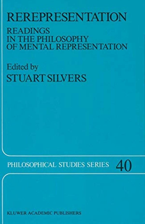 Rerepresentation: Readings In The Philosophy Of Mental Representation-..