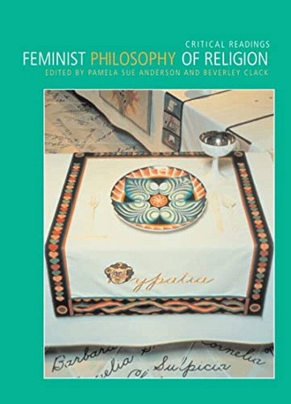Feminist Philosophy Of Religion: Critical Readings-..