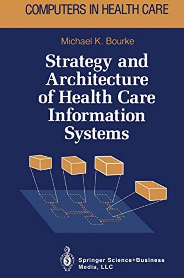 Strategy And Architecture Of Health Care Information Systems-..