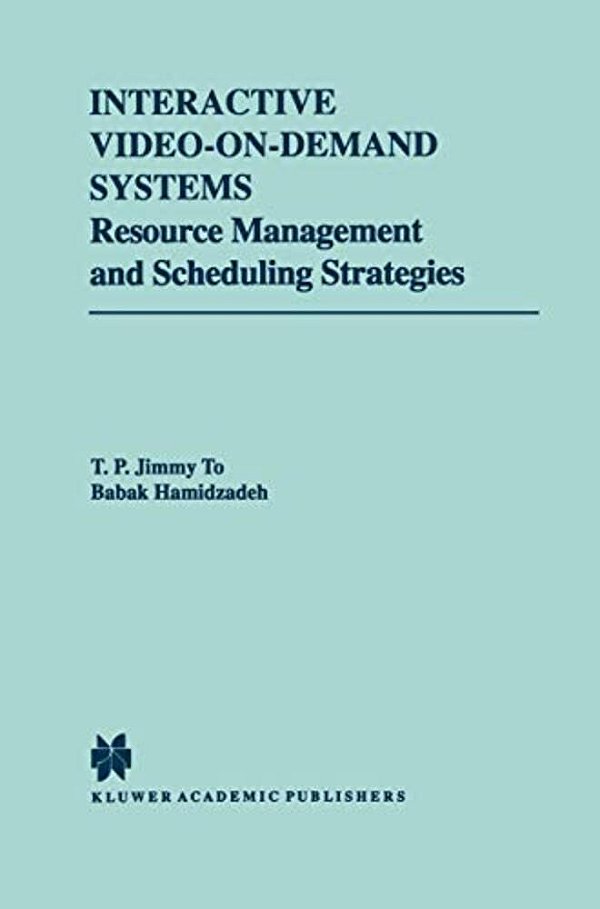 Interactive Video-On-demand Systems: Resource Management And Scheduling Strategies-..