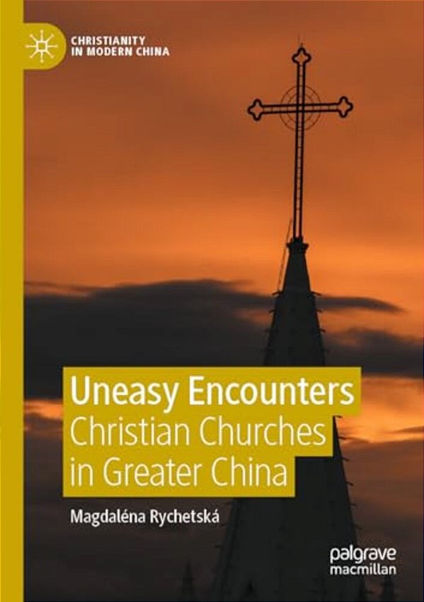 Uneasy Encounters: Christian Churches In Greater China-..