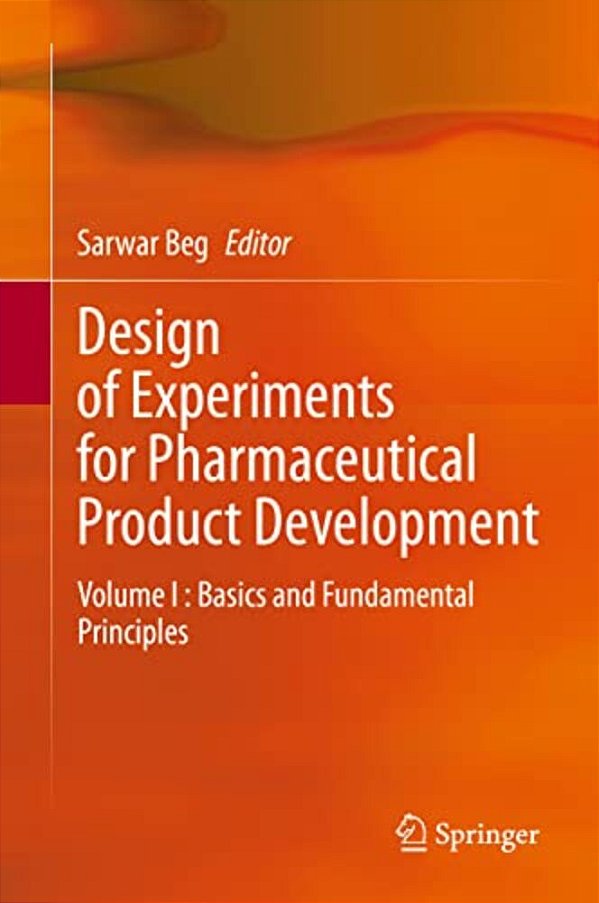 Design Of Experiments For Pharmaceutical Product Development: Volume I: Basics And Fundamental Principles-..