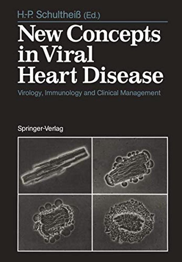 New Concepts In Viral Heart Disease: Virology, Immunology And Clinical Management-..