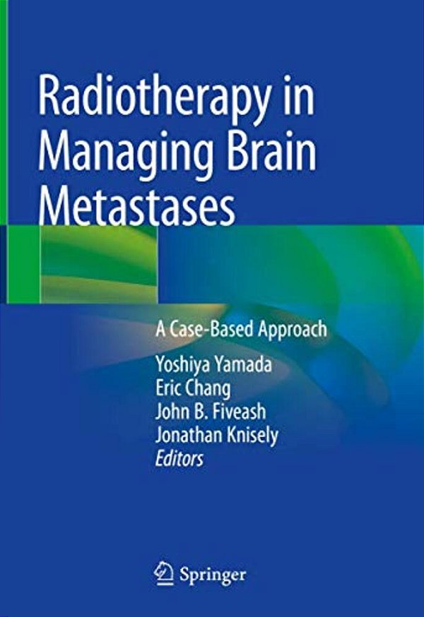 Radiotherapy In Managing Brain Metastases: A Case-Based Approach-..