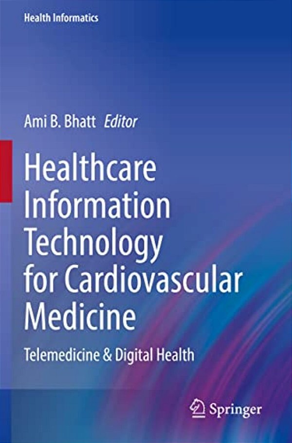 Healthcare Information Technology For Cardiovascular Medicine: Telemedicine & Digital Health-..