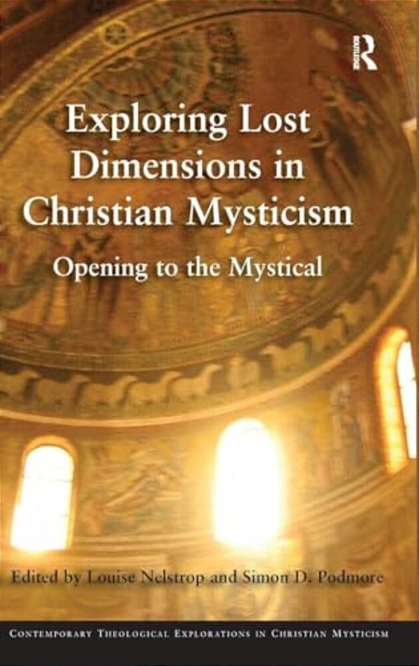 Exploring Lost Dimensions In Christian Mysticism: Opening To The Mystical-..