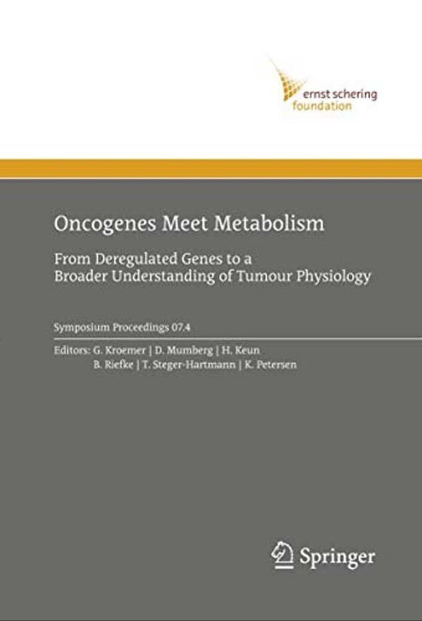 Oncogenes Meet Metabolism: From Deregulated Genes To A Broader Understanding Of Tumour Physiology-..