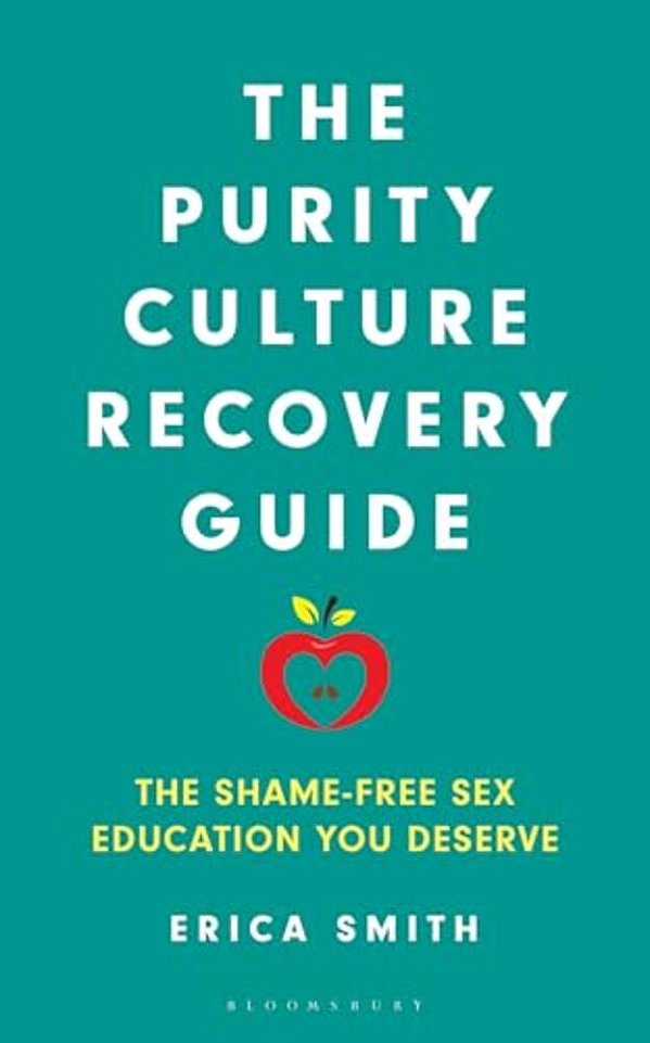 The Purity Culture Recovery Guide: The Shame-Free Sex Education You Deserve-..