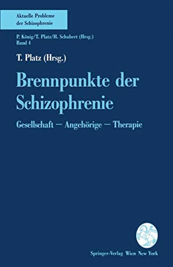 Brennpunkte Der Schizophrenie: Gesellschaft -- Angehörige -- Therapie-..