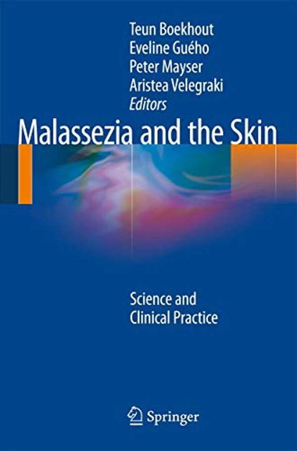 Malassezia And The Skin: Science And Clinical Practice-..