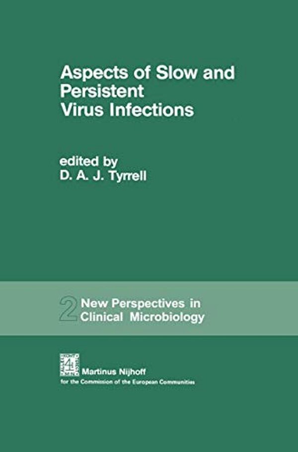 Aspects Of Slow And Persistent Virus Infections: Proceedings Of The European Workshop Sponsored By The Commission Of The European Communities On The A-..