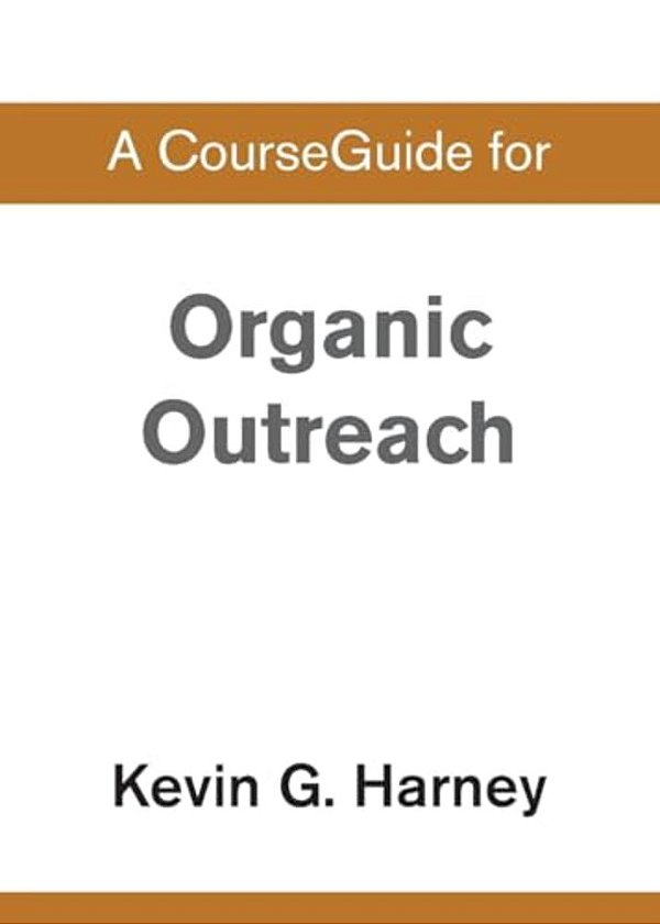 A Courseguide For Organic Outreach-..