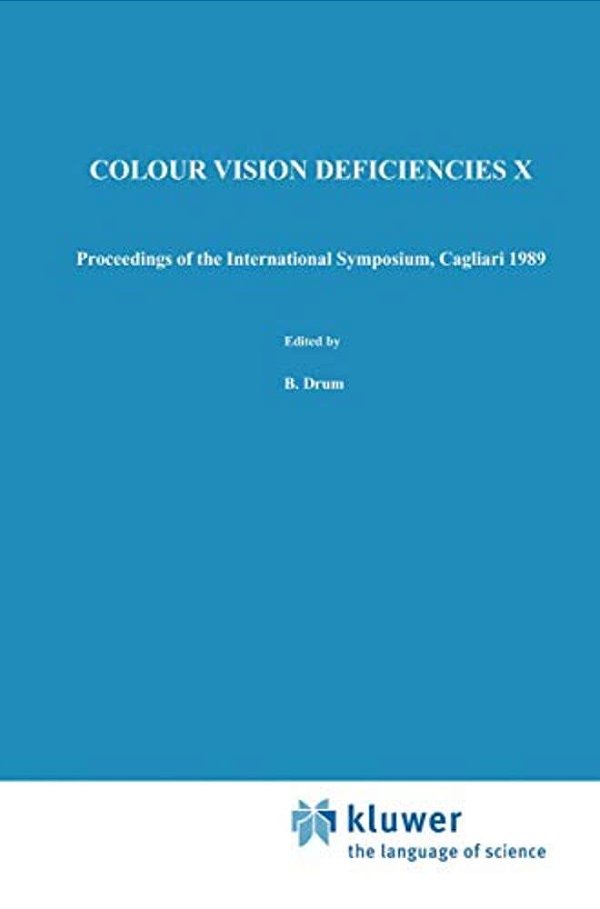 Colour Vision Deficiencies X: Proceedings Of The Tenth Symposium Of The International Research Group On Colour Vision Deficiencies, Held In Cagliari,-..
