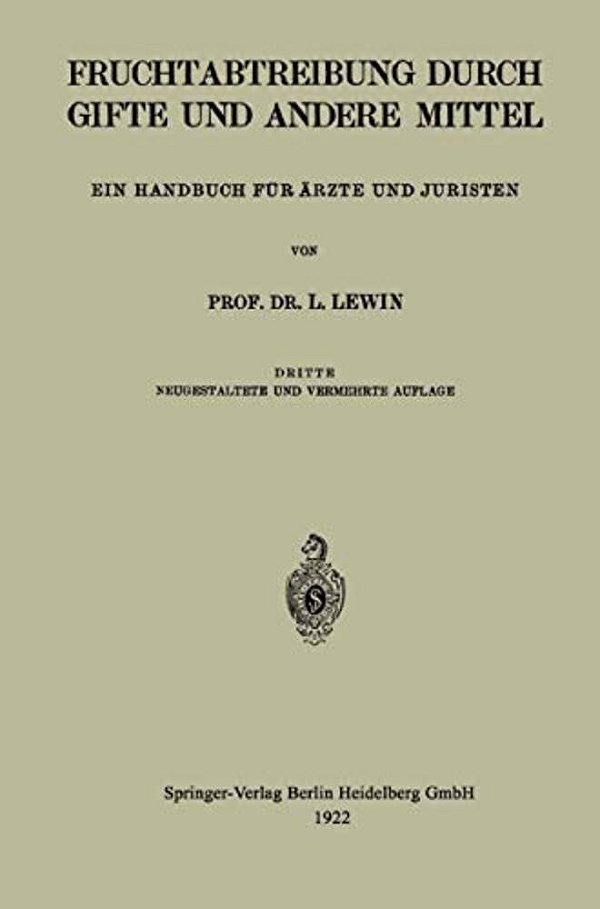 Die Fruchtabtreibung Durch Gifte Und Andere Mittel: Ein Handbuch Für Ärzte Und Juristen-..