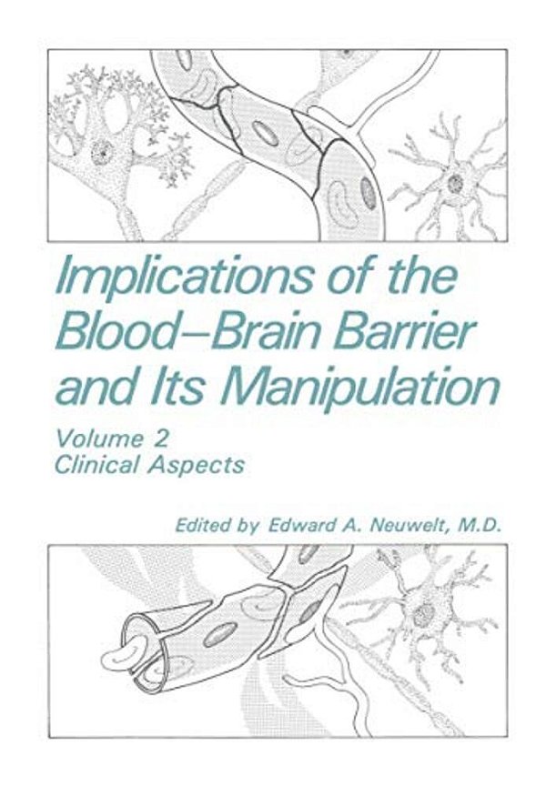 Implications Of The Blood-Brain Barrier And Its Manipulation: Volume 2 Clinical Aspects-..