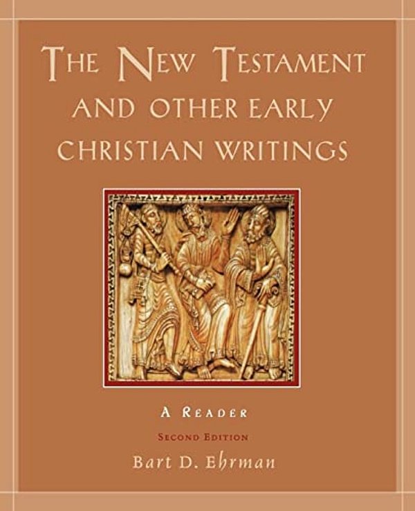 The New Testament And Other Early Christian Writings: A Reader-..