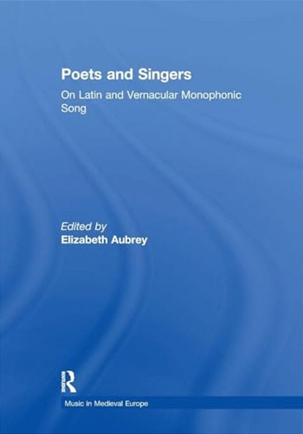 Poets And Singers: On Latin And Vernacular Monophonic Song-..