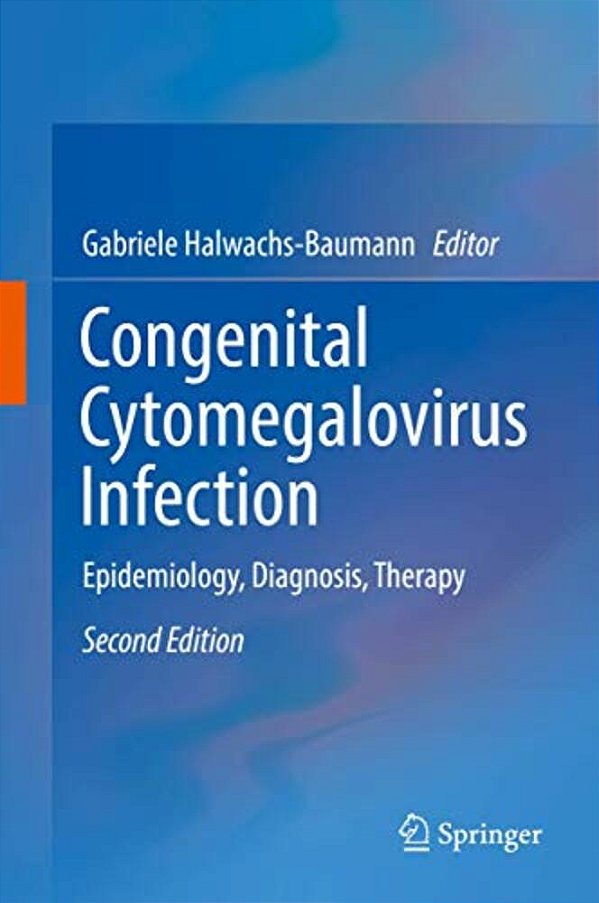 Congenital Cytomegalovirus Infection: Epidemiology, Diagnosis, Therapy-..