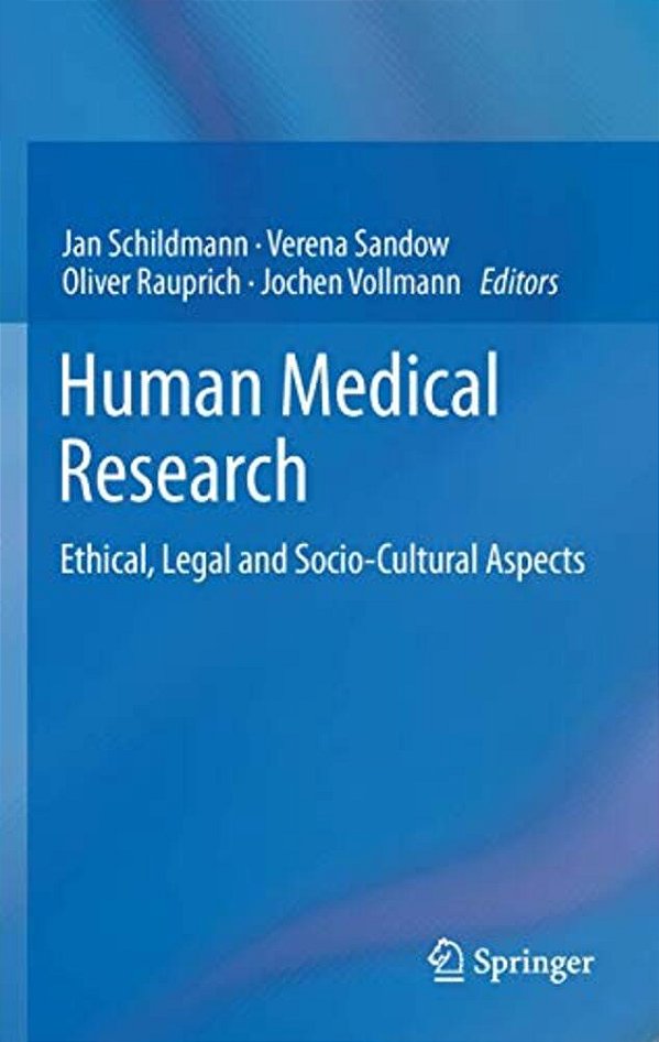Human Medical Research: Ethical, Legal And Socio-Cultural Aspects-..