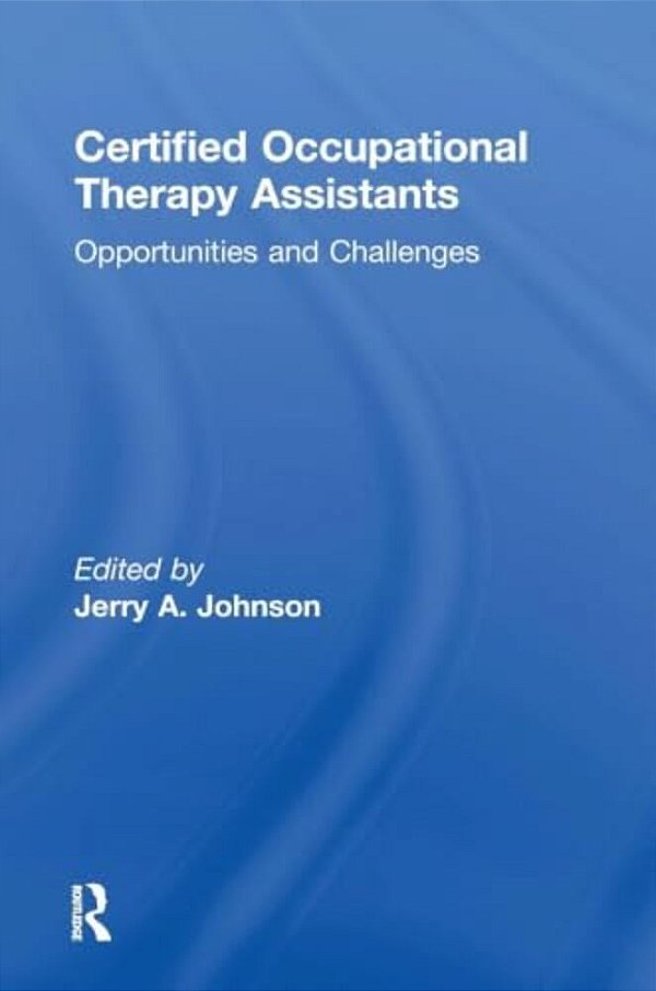 Certified Occupational Therapy Assistants: Opportunities And Challenges-..