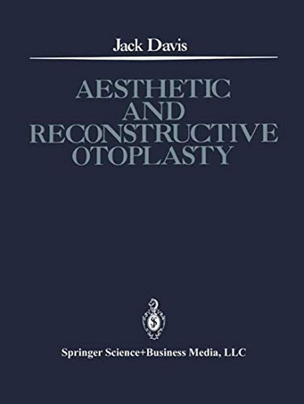 Aesthetic And Reconstructive Otoplasty: Under The Auspices Of The Alfredo And Amalia Lacroze De Fortabat Foundation-..