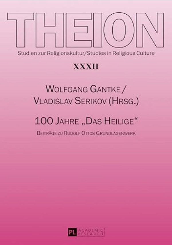 100 Jahre Das Heilige: Beitraege Zu Rudolf Ottos Grundlagenwerk-..