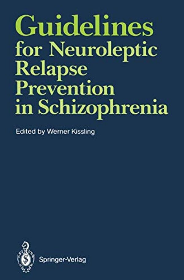 Guidelines For Neuroleptic Relapse Prevention In Schizophrenia: Proceedings Of A Consensus Conference Held April 19-20, 1989, In Bruges, Belgium-..
