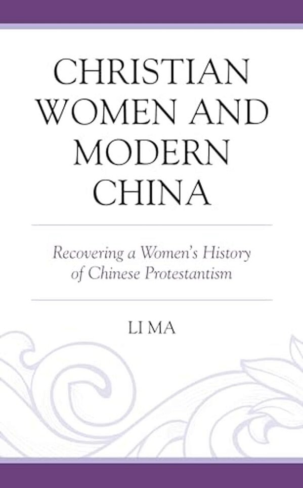 Christian Women And Modern China: Recovering A Women's History Of Chinese Protestantism-..