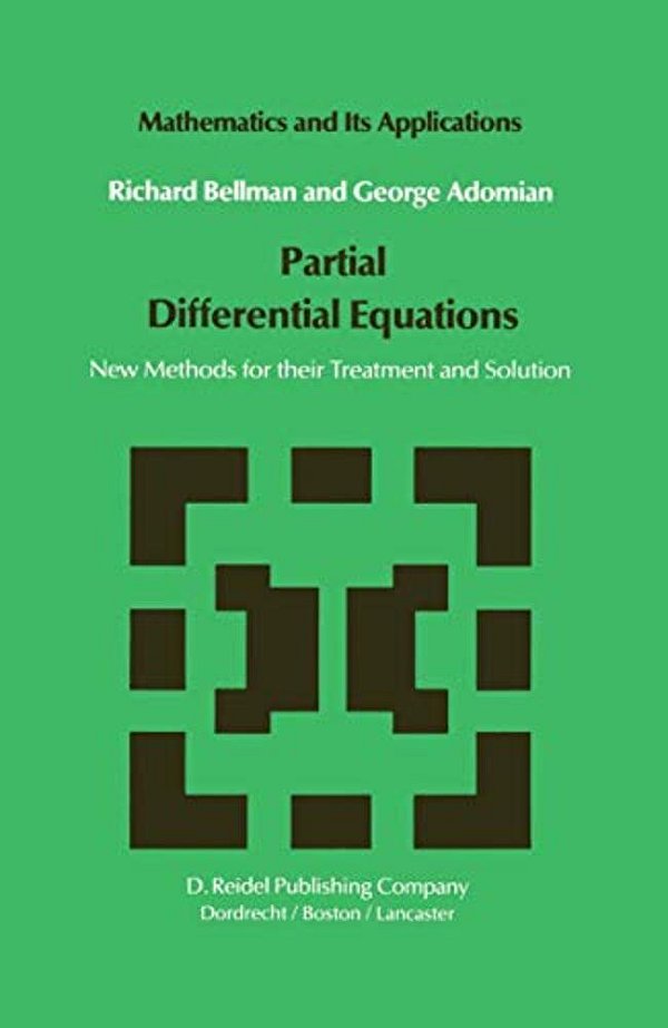 Partial Differential Equations: New Methods For Their Treatment And Solution-..