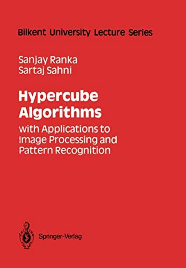 Hypercube Algorithms: With Applications To Image Processing And Pattern Recognition-..
