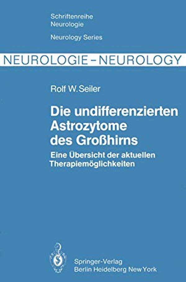 Die Undifferenzierten Astrozytome Des Großhirns: Eine Übersicht Der Aktuellen Therapiemöglichkeiten-..