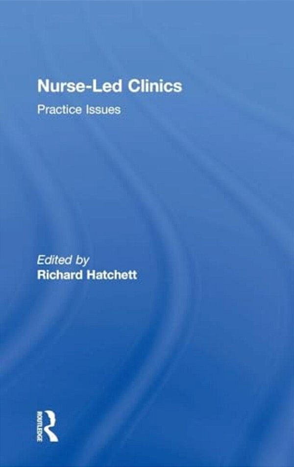 Nurse-Led Clinics: Practical Issues-..