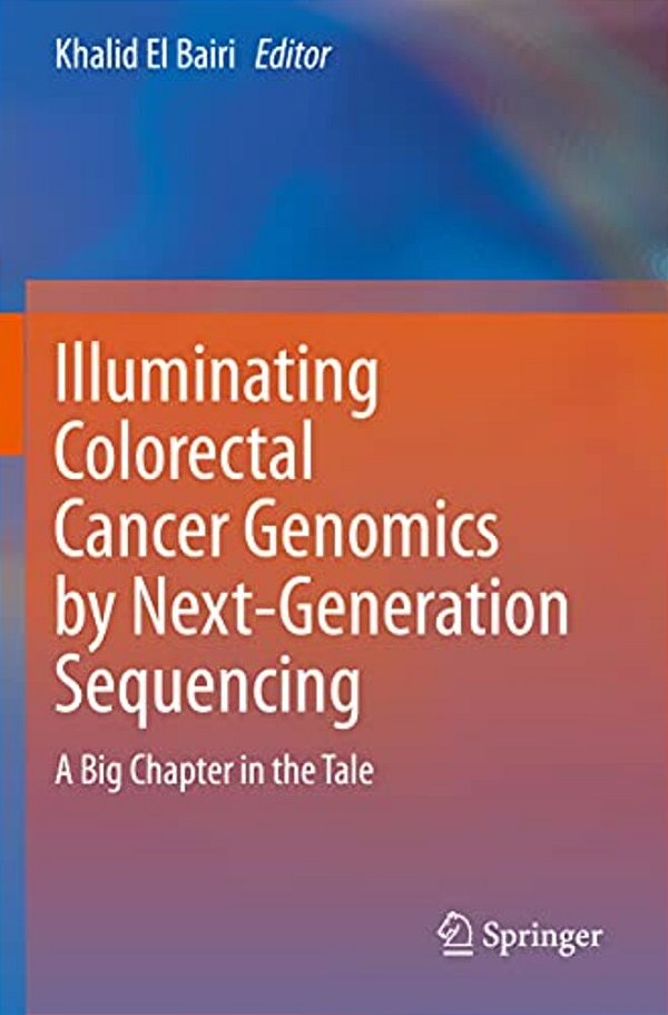 Illuminating Colorectal Cancer Genomics By Next-Generation Sequencing: A Big Chapter In The Tale-..