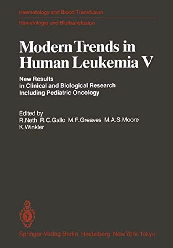 Modern Trends In Human Leukemia V: New Results In Clinical And Biological Research Including Pediatric Oncology-..