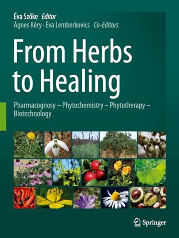 From Herbs To Healing: Pharmacognosy - Phytochemistry - Phytotherapy - Biotechnology-..