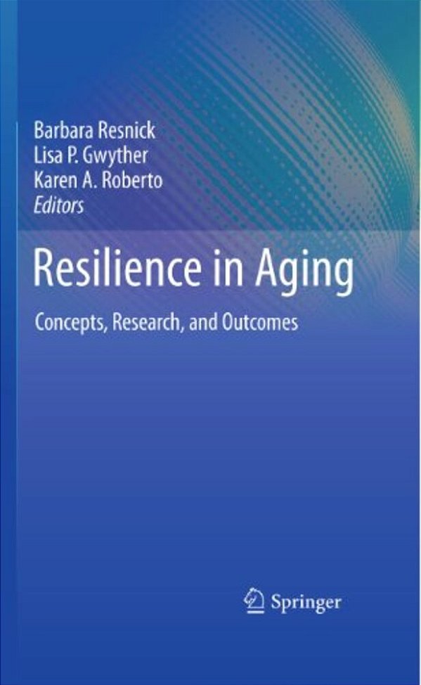 Resilience In Aging: Concepts, Research, And Outcomes-..