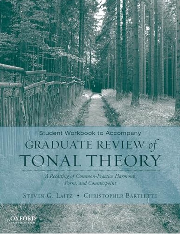 Student Workbook To Accompany Graduate Review Of Tonal Theory: A Recasting Of Common Practice Harmony, Form, And Counterpoint-..