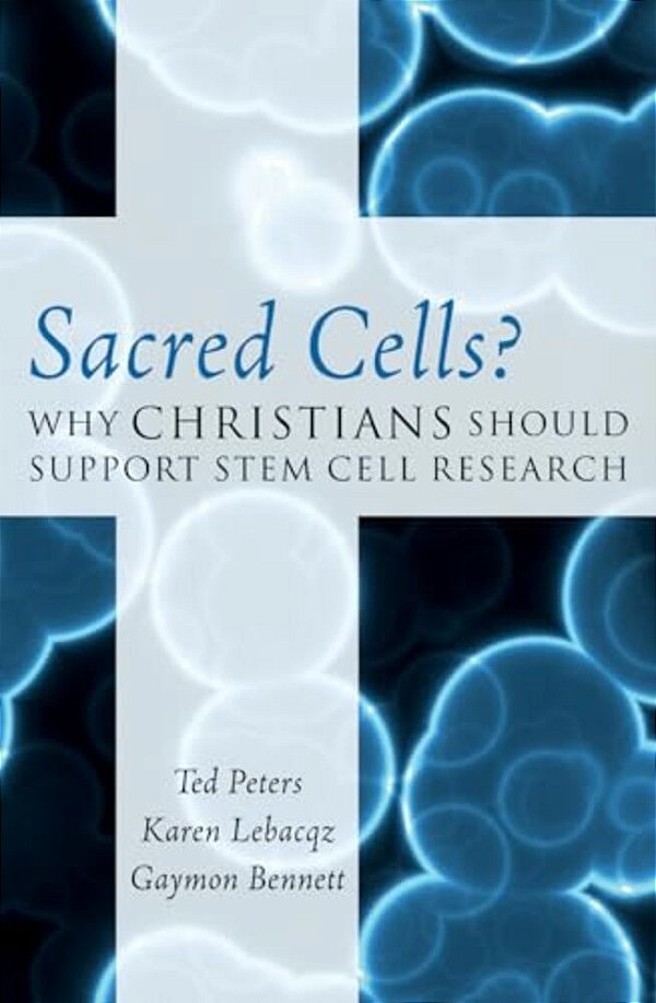 Sacred Cells?: Why Christians Should Support Stem Cell Research-..